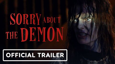 Sorry About the Demon - Official Trailer
