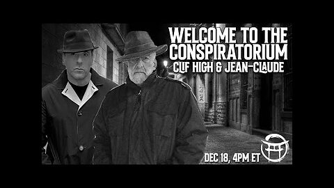 🕵🏻‍♂️ WELCOME TO THE CONSPIRATORIUM - With Jean-Claude & Clif High