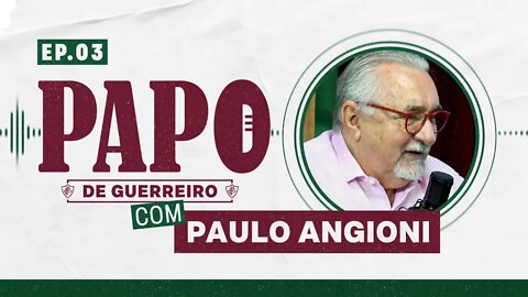 PAULO ANGIONI - PODCAST PAPO DE GUERREIRO #03