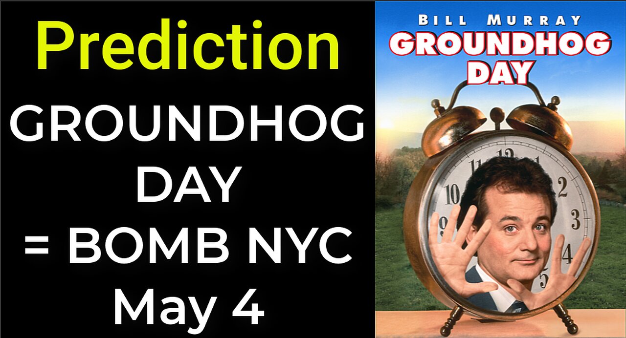 Prediction: GROUNDHOG DAY = DIRTY BOMB NYC - May 4