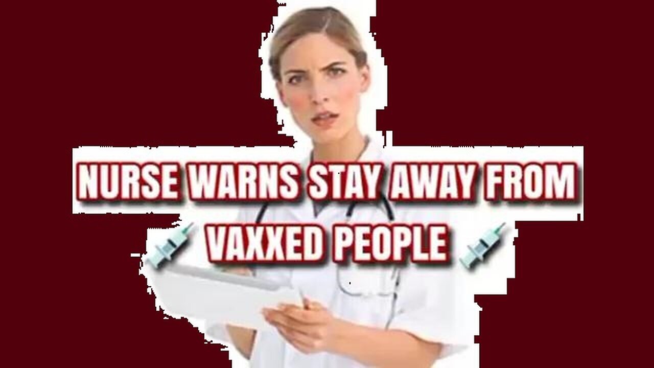 2/11/24 - NURSE Warns Stay Away From Vaxxed People..