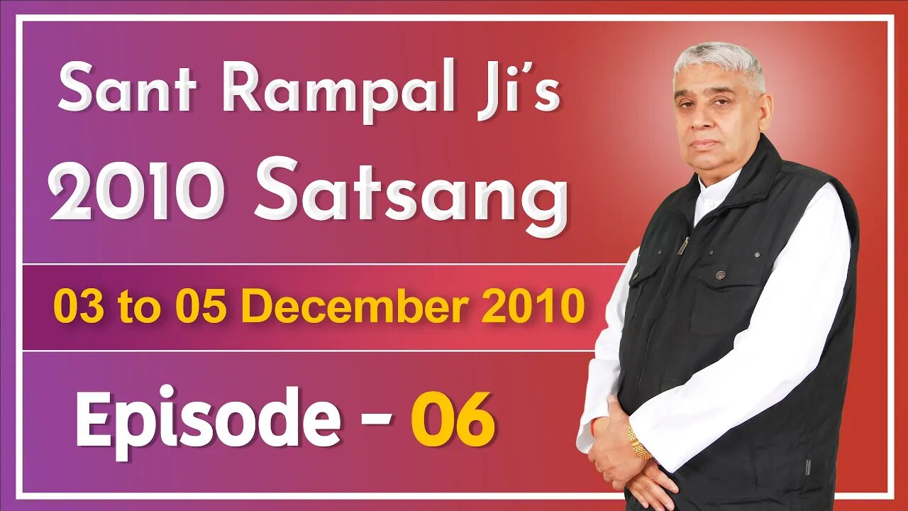 Sant Rampal Ji's 2010 Satsang | 03 to 05 December 2010 HD | Episode - 06 | SATLOK ASHRAM