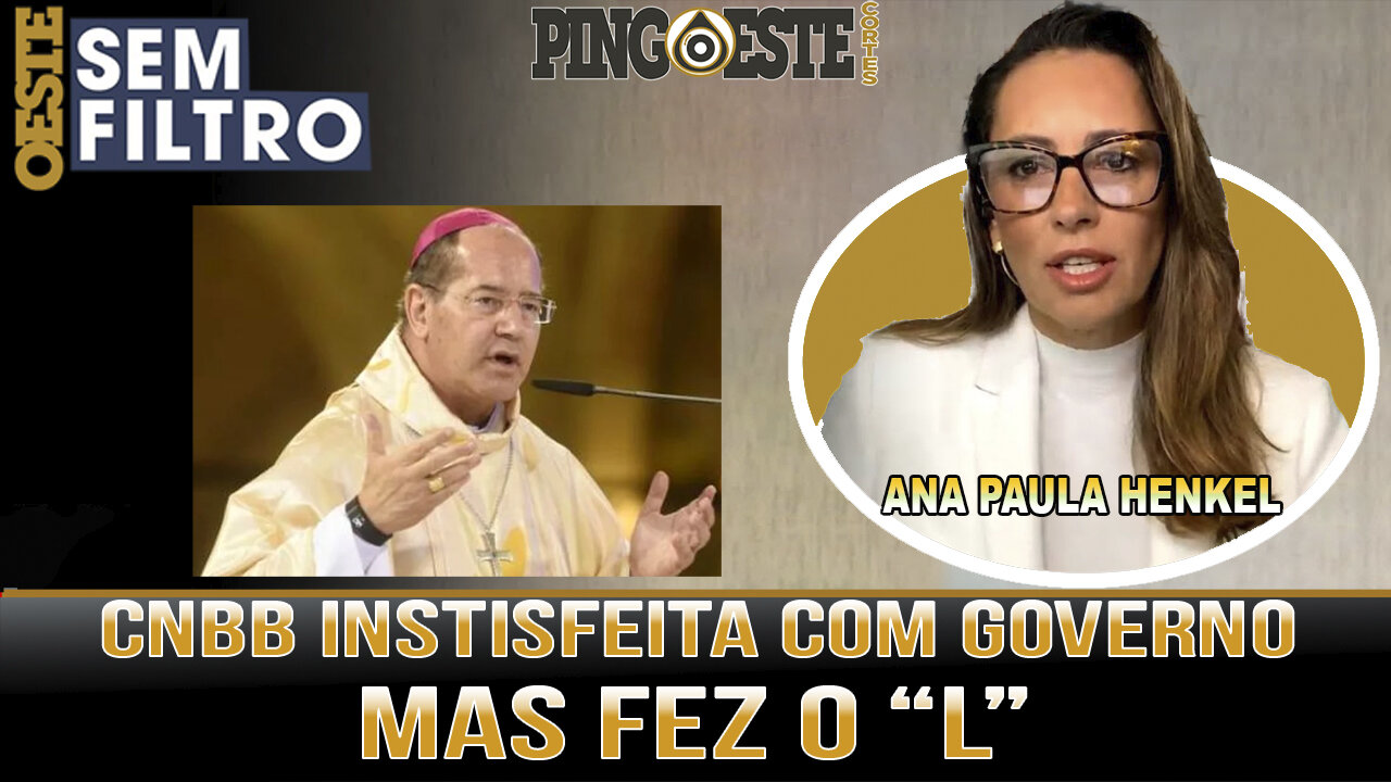 CNBB vai contra política de aborto do governo mas fez o L [ANA PAULA HENKEL]