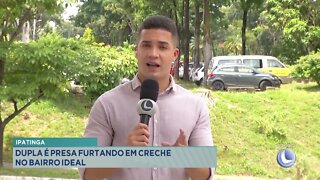 Ipatinga: dupla é presa furtando em creche no bairro Ideal
