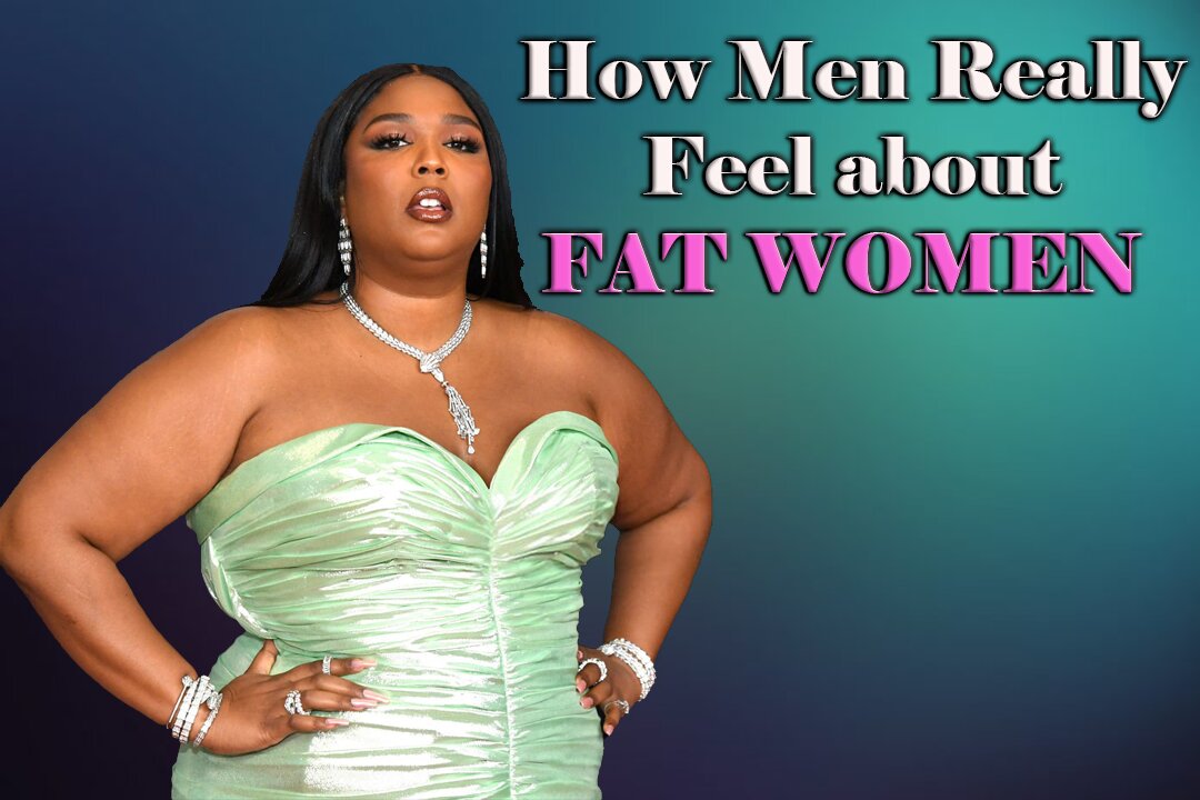 How Do Men Really Feel About Fat Women