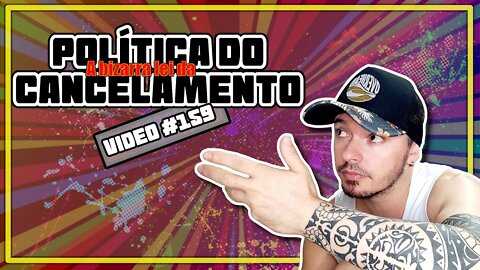 Politica do CANCELAMENTO usado de forma ERRADA!
