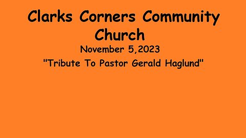 11/05/2023 Tribute To Pastor Gerald Haglund