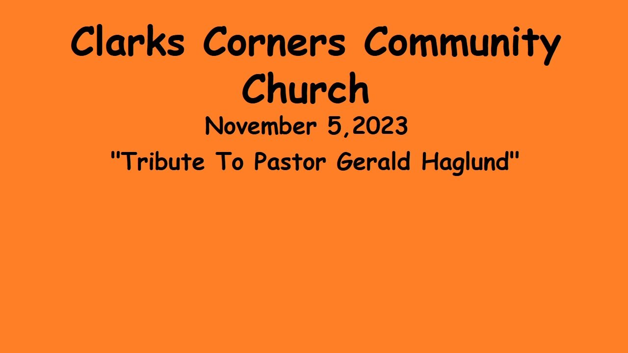 11/05/2023 Tribute To Pastor Gerald Haglund