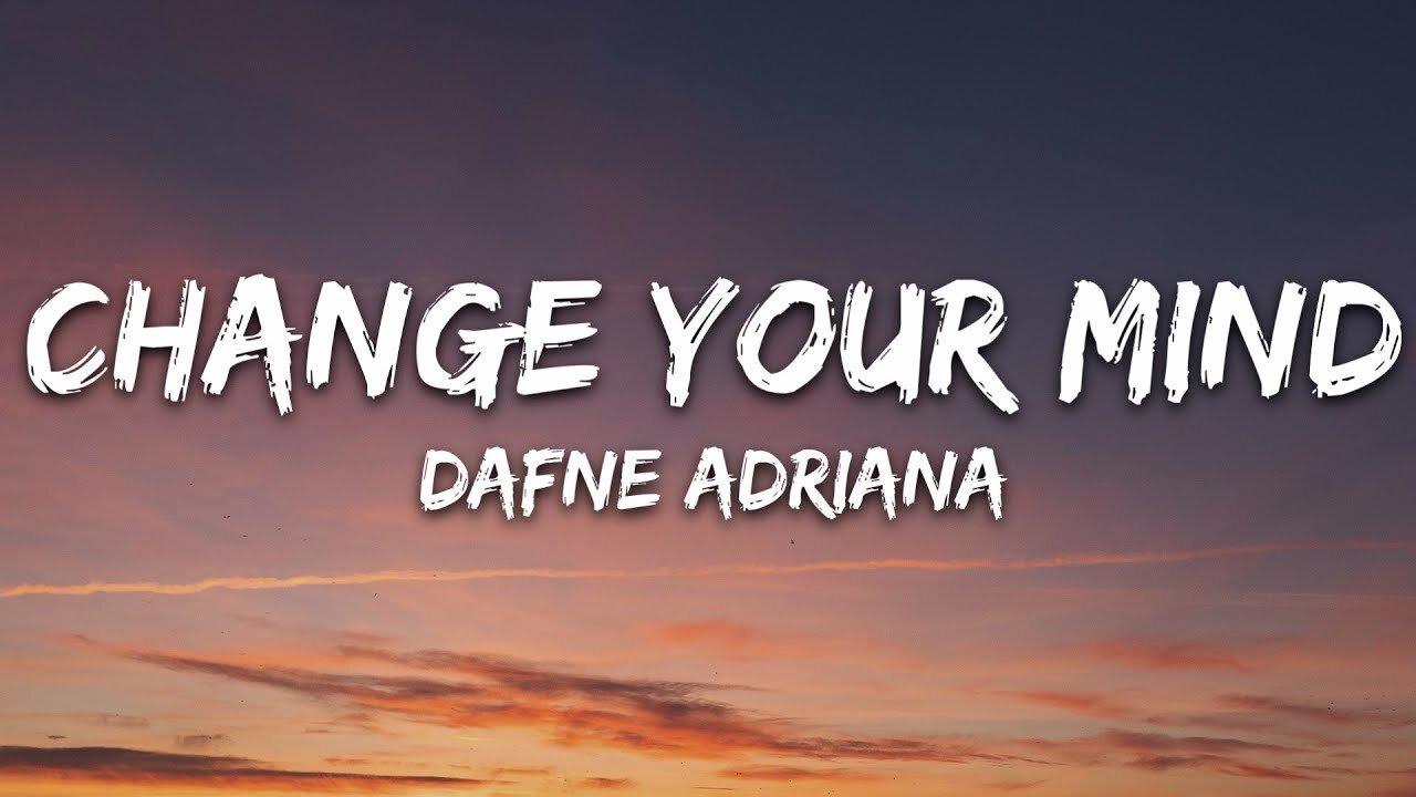 Dafne Adriana - Change Your Mind (Lyrics)