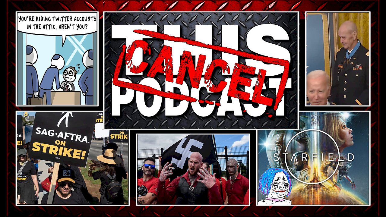 S04E27: Starfield MINEFIELD, Feds Cosplay as Nazis, SAG-AFTRA, ADL takes an L, Biden Disses Veterans