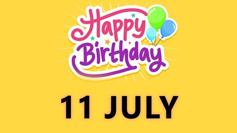 Happy Birthday to all who have Birthday on 11 July - Birthday Wish From Birthday Bash