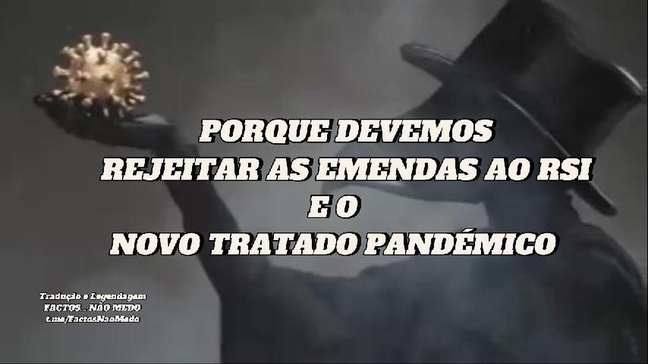 🔥💥PORQUE DEVEMOS REJEITAR AS EMENDAS AO RSI E O NOVO TRATADO PANDÉMICO💥🔥