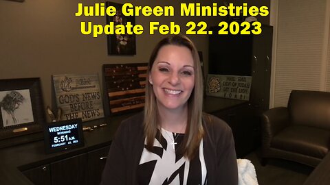 Julie Green Ministries Situation Update Feb 22, 2023.