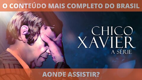 Aonde assistir a série CHICO XAVIER