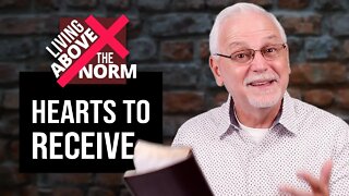 Living Above the Norm: Hearts to Receive