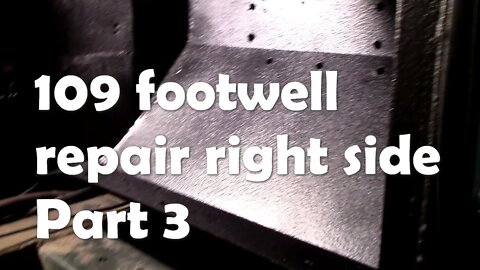 109 footwell repair. Right side part 3 ( including how to make a quick patch!)