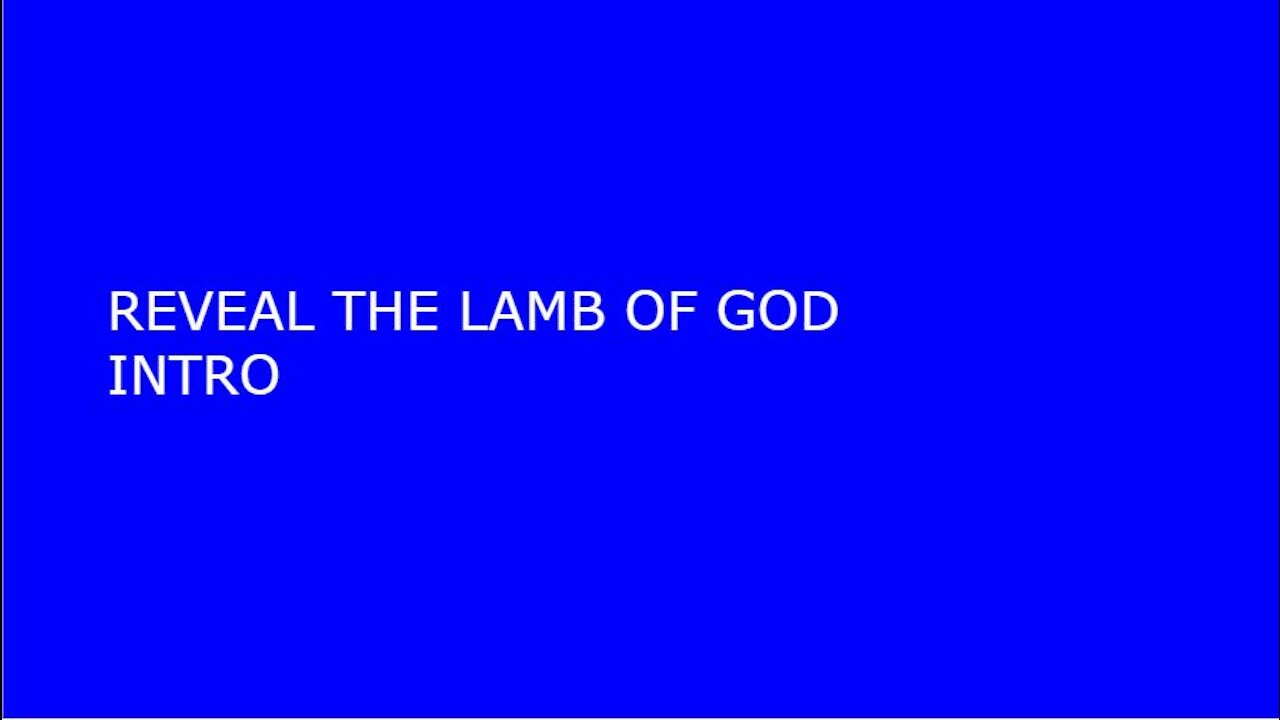 REVEAL THE LAMB OF GOD Intro