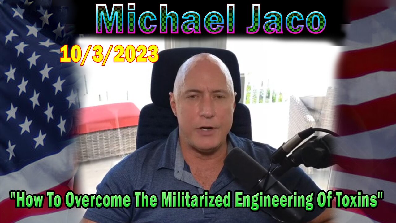 Michael Jaco Situation Update Oct 3: "How To Overcome The Militarized Engineering Of Toxins"