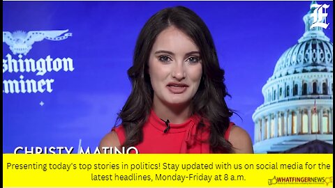 Presenting today's top stories in politics! Stay updated with us on social media