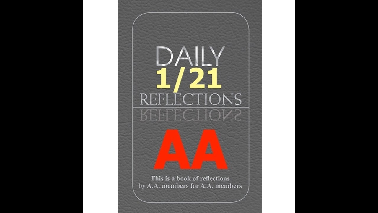 January 21 – AA Meeting - Daily Reflections - Alcoholics Anonymous - Read Along