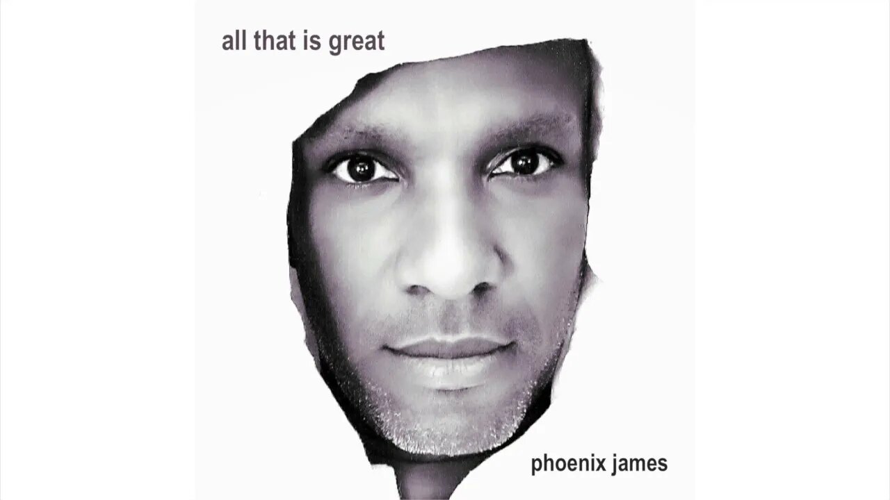 Phoenix James - ALL THAT IS GREAT