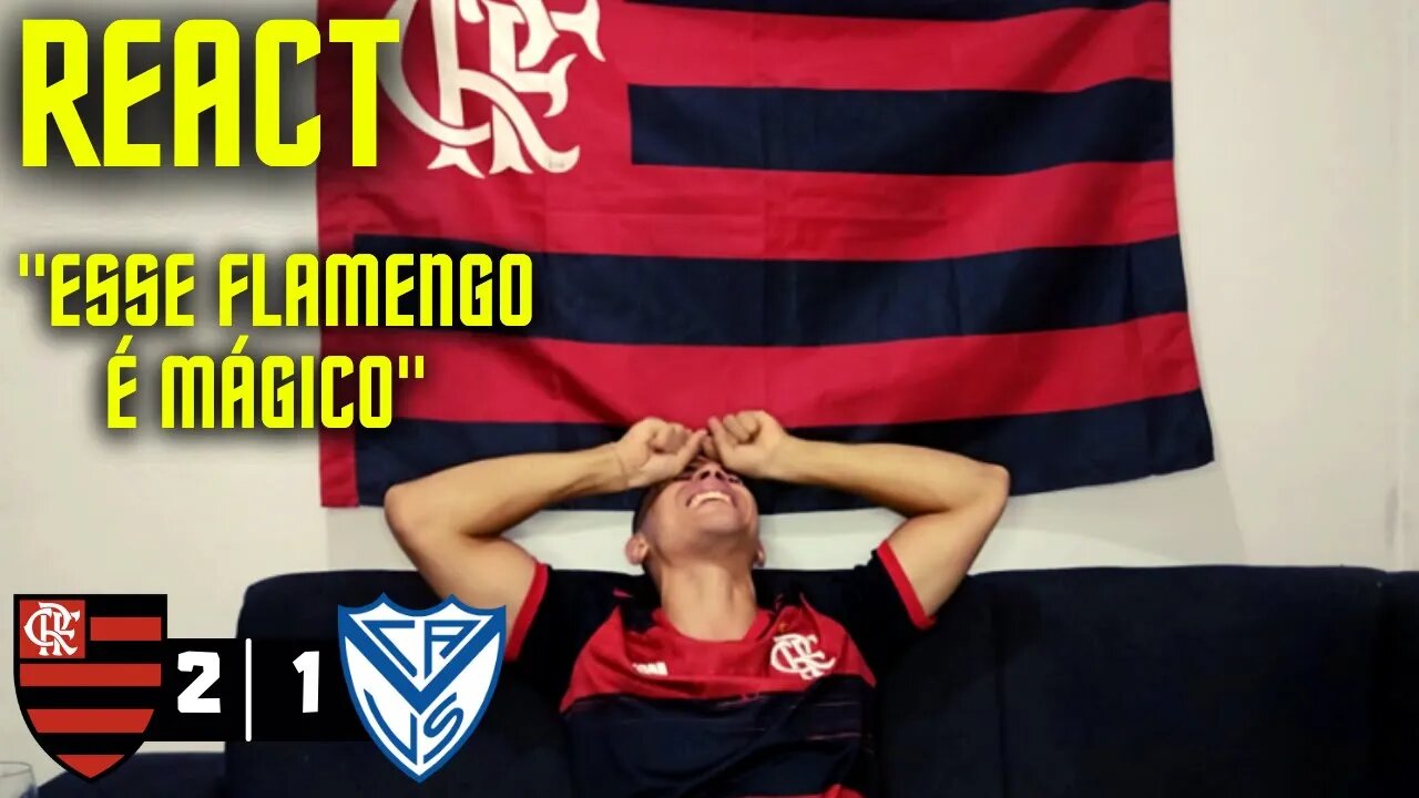 RUMO A FINAL | REACT FLAMENGO 2 X 1 VELÉZ SARSFIELD