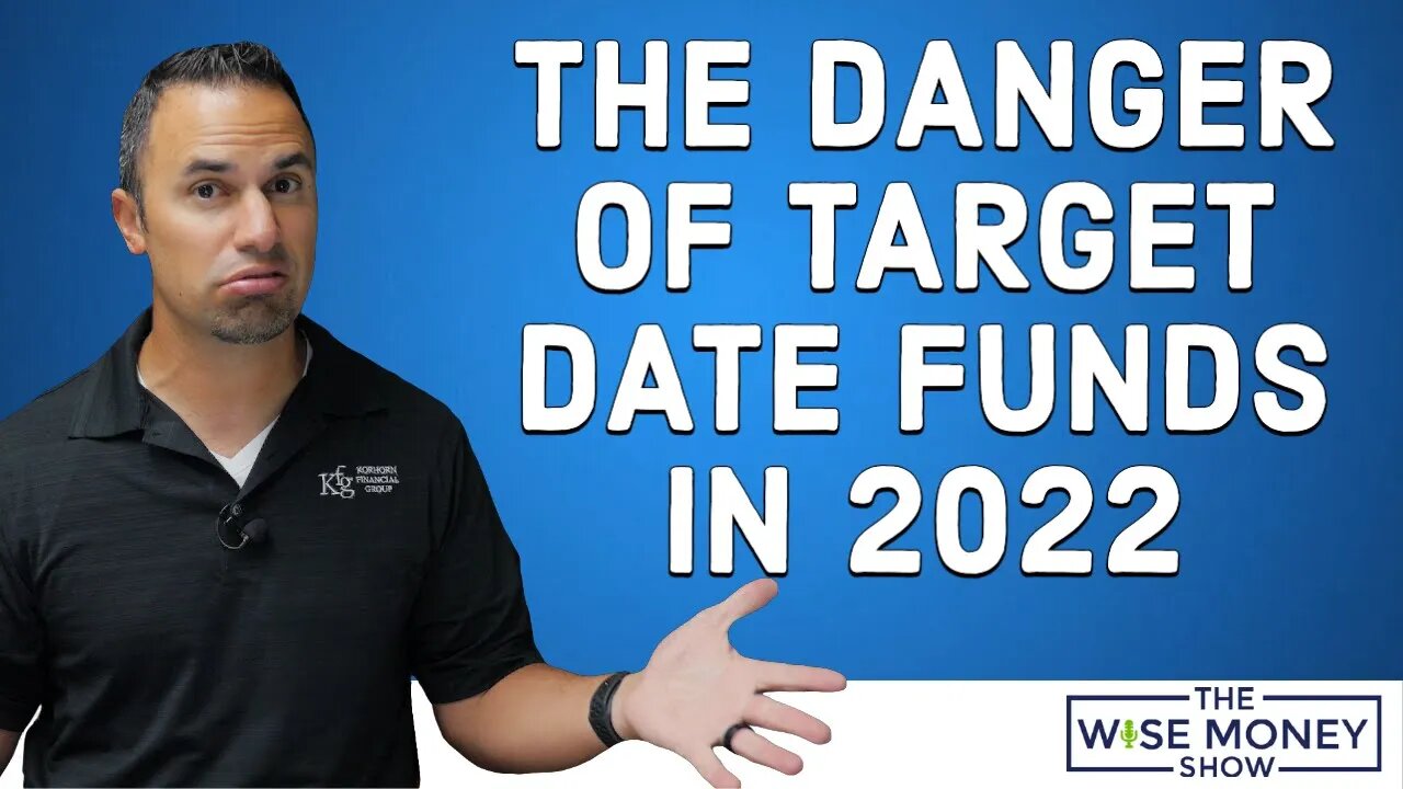 The Danger of Target Date Funds in 2022