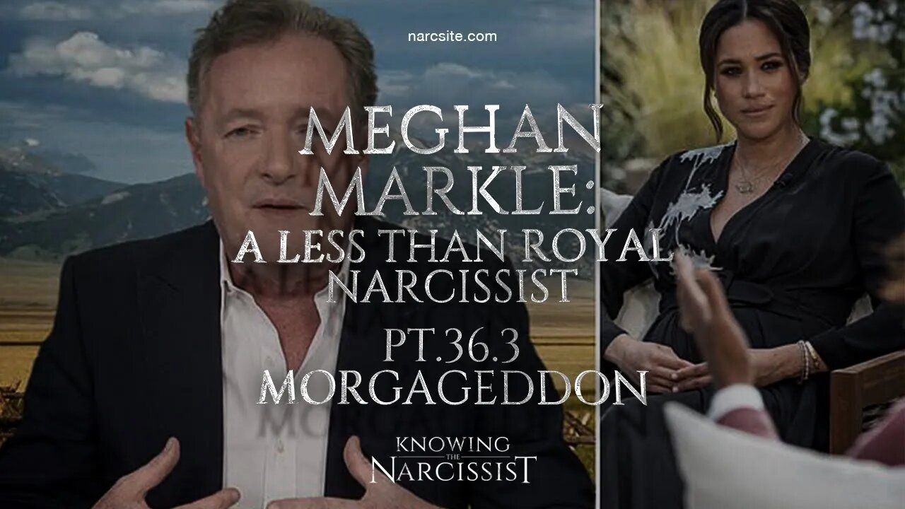 Meghan Markle : A Less Than Royal Narcissist Part 36.3 Morgageddon