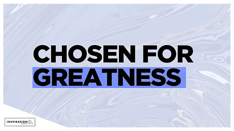 Chosen for Greatness // November 10, 2024