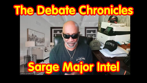 The Debate Chronicles - Sarge Major Intel - June 30..