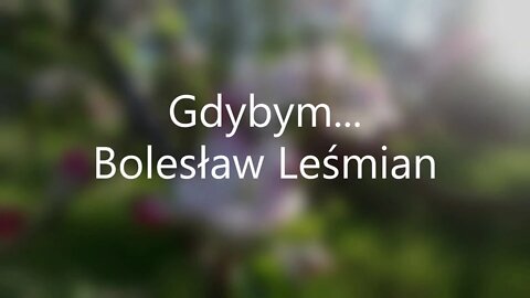 Gdybym ... - Bolesław Leśmian