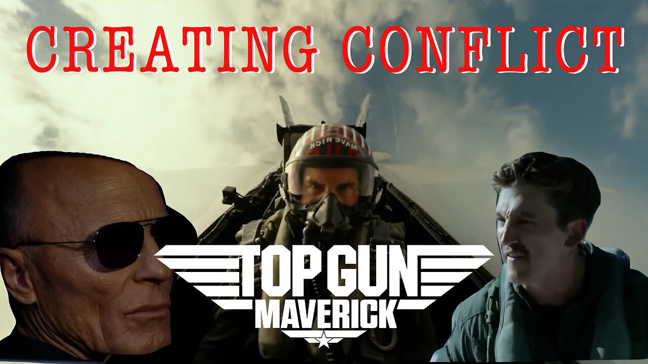 The BRILLIANCE of TOP GUN MAVERICK | How to create compelling conflict