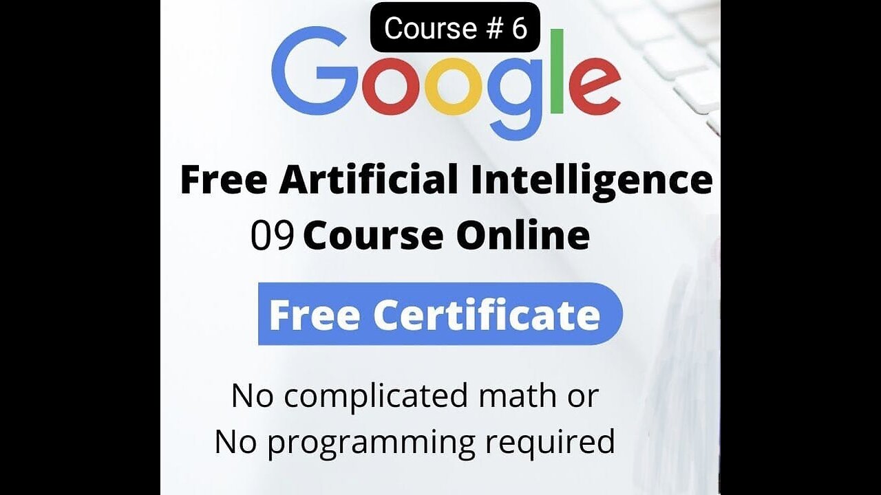 Free Google AI course part 6 with free certificate