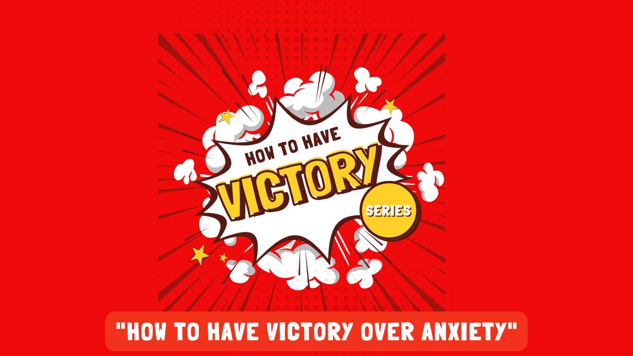 Live from THE HUB: Lesson 11 - "How to have Victory over Anxiety."