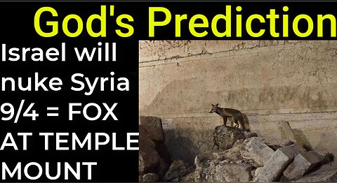 God's Prediction: Israel will nuke Syria on Sep 4 = FOX AT TEMPLE MOUNT