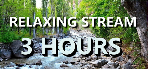 Relaxing Gentle stream 3 hours