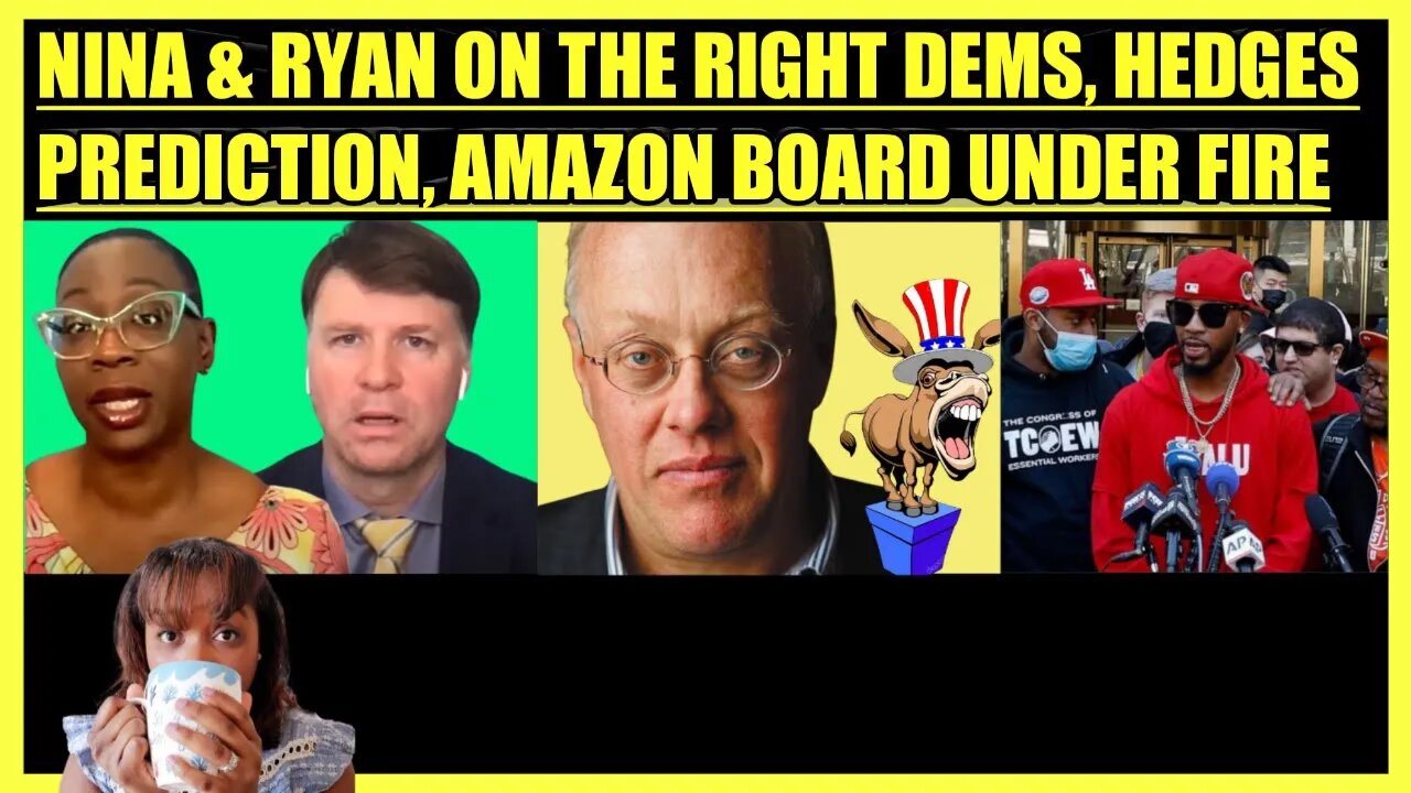 NINA TURNER & RYAN GRIM DISCUSS THE RIGHT DEMS, CHRIS HEDGES PREDICTION, AMAZON BOARD UNDER FIRE