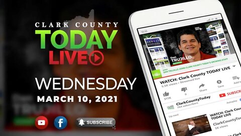 WATCH: Clark County TODAY LIVE • Wednesday, March 10, 2021