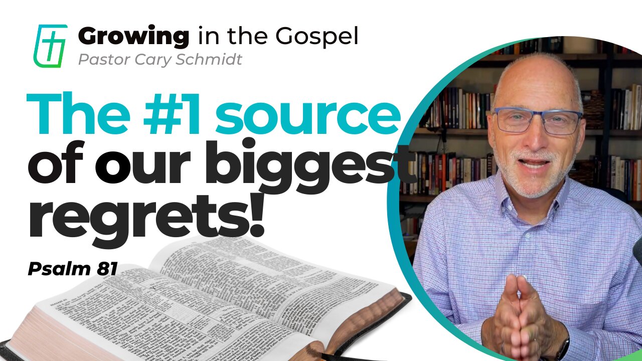 The #1 Source of Our Regrets | Psalm 81 | Cary Schmidt