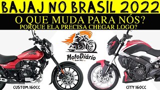 Bajaj no BRASIl em 2022. Porque ela precisa CHEGAR LOGO? O que muda para NÓS?