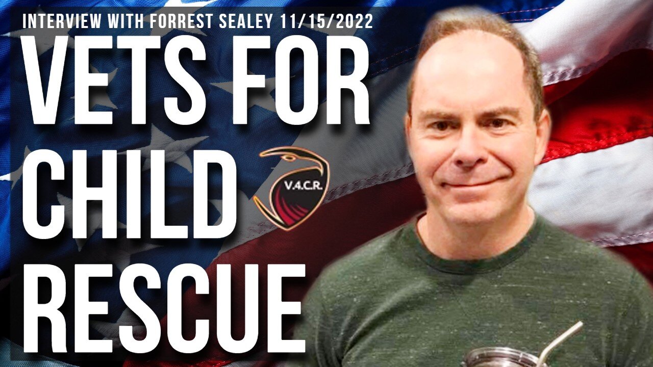 Vets For Child Rescue (Interview with Forrest Sealey 11/15/2022)