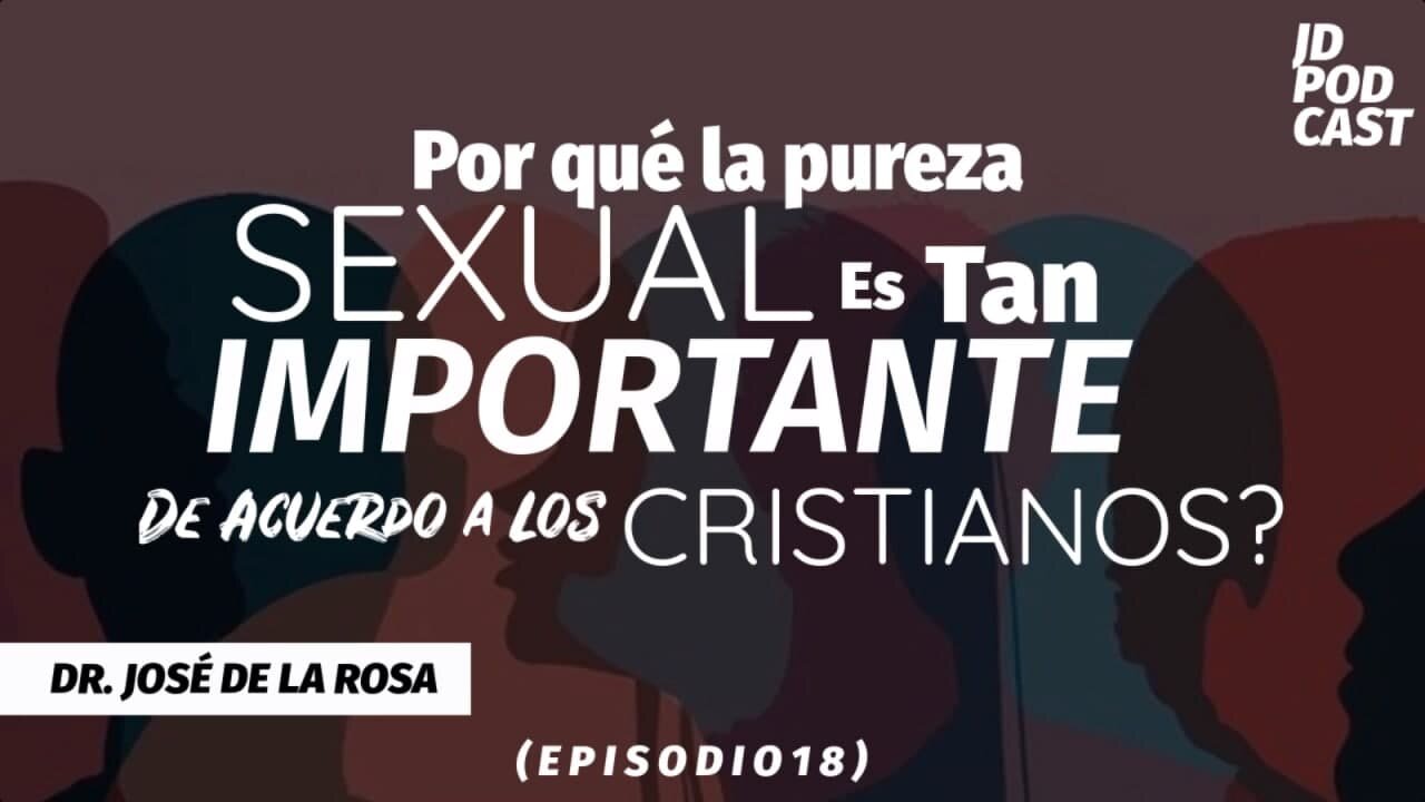 JD PODCAST: Episodio 18, Por qué la pureza sexual es tan importante de acuerdo a los cristianos?