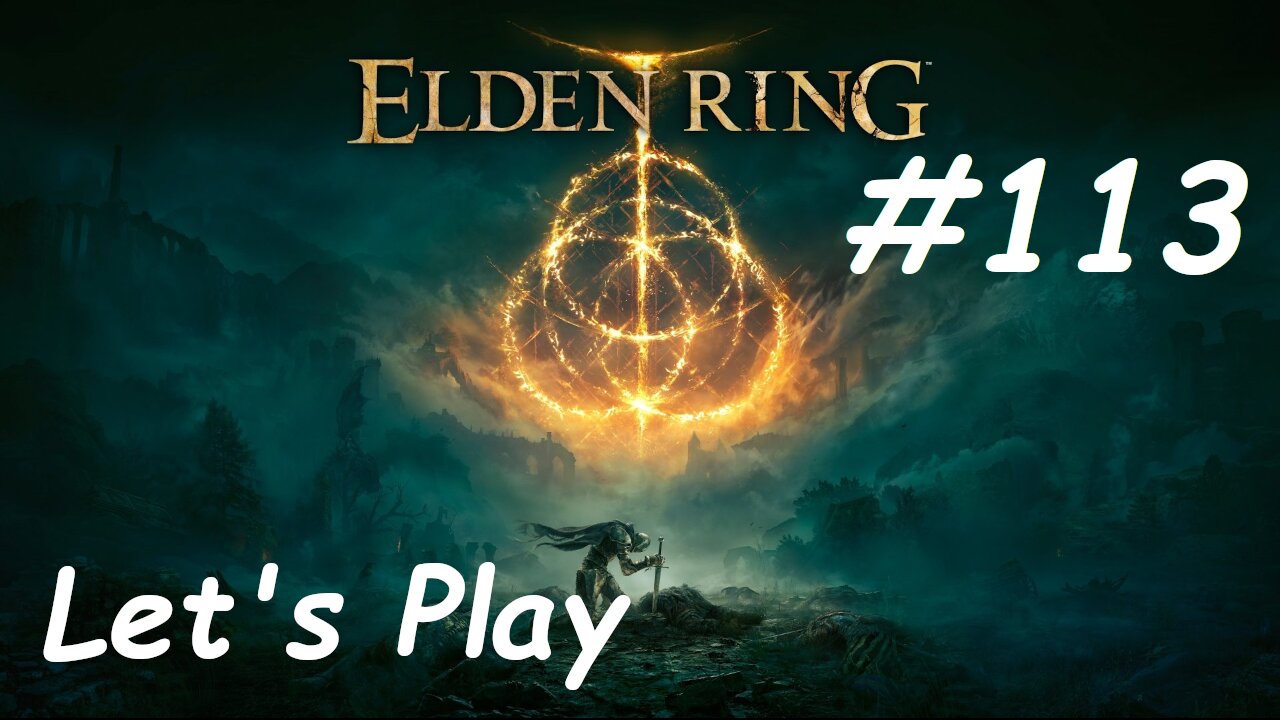 [Blind] Let's Play Elden Ring - Part 113