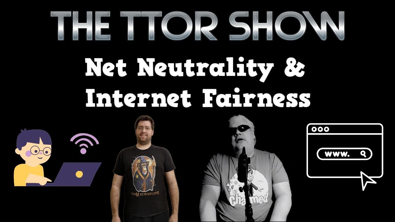 The TTOR Show S4E8: Net Neutrality & Internet Fairness