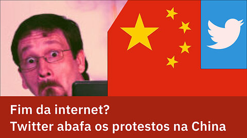 O FIM DA INTERNET E A CHINA ESTÁ ABAFANDO OS PROTESTOS NO TWITTER