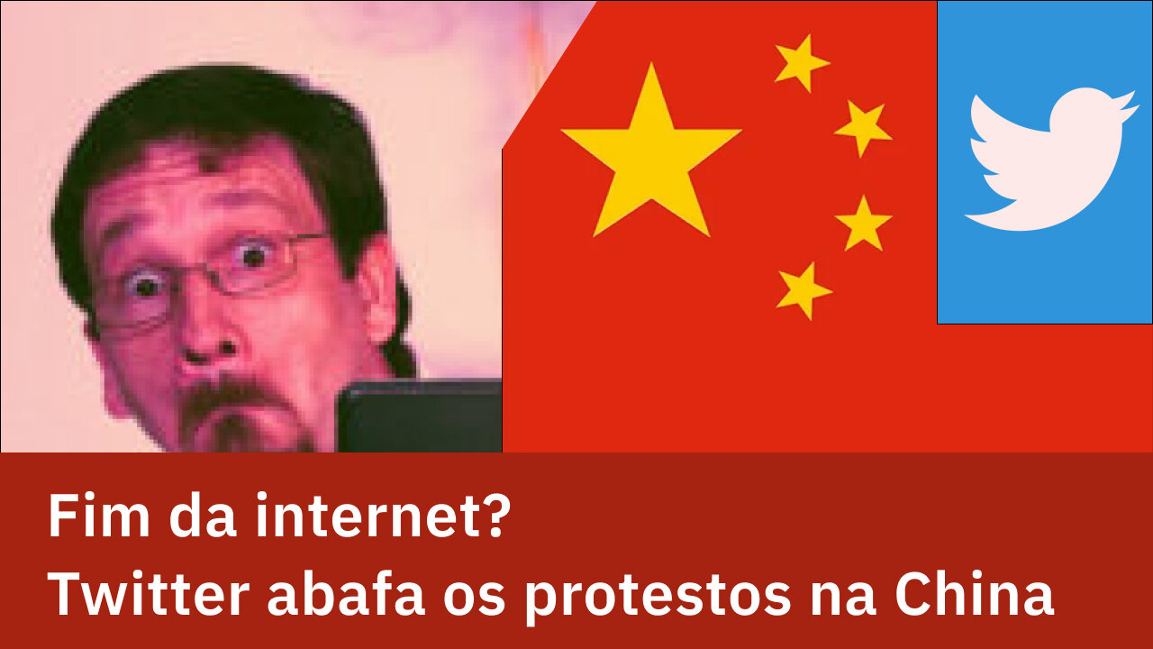 O FIM DA INTERNET E A CHINA ESTÁ ABAFANDO OS PROTESTOS NO TWITTER