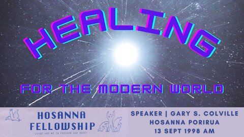 Healing For The Modern World (Gary Colville) | Hosanna Porirua