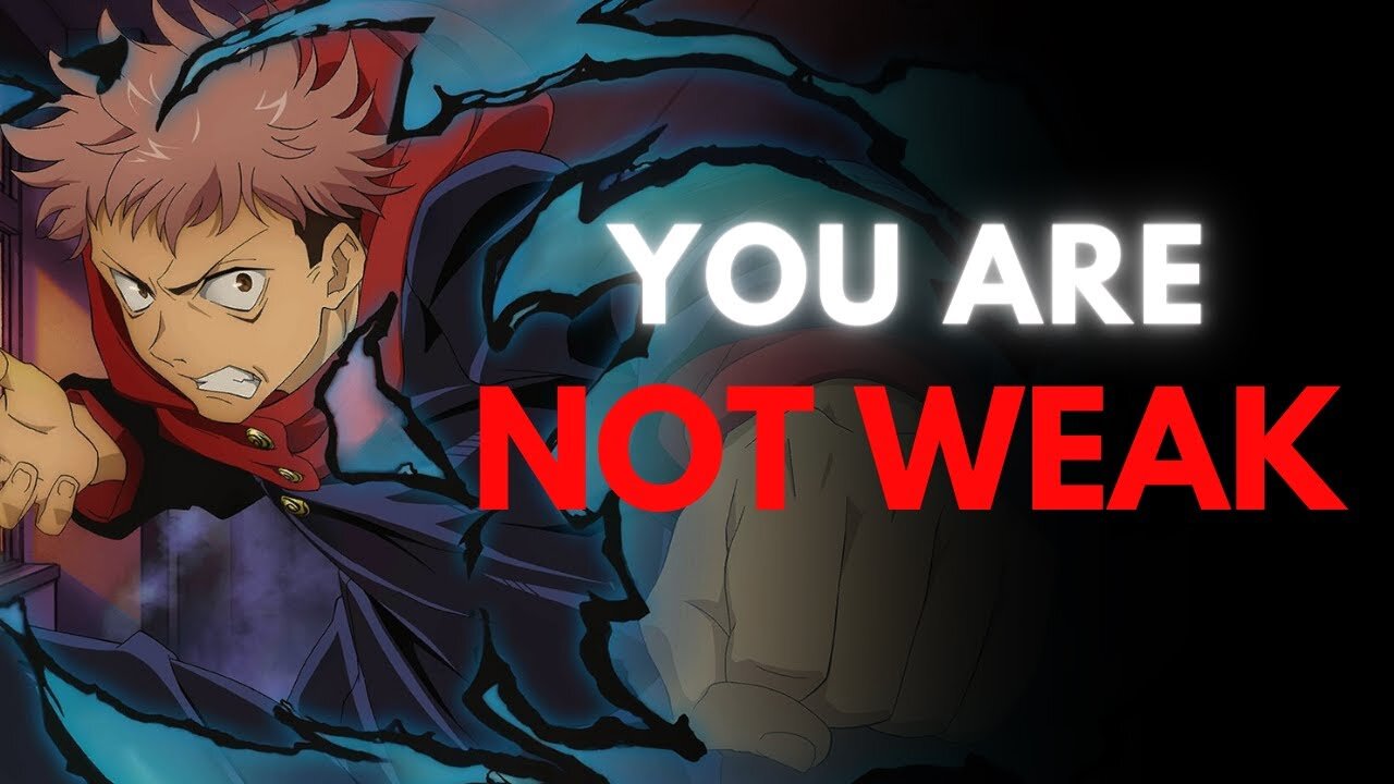 I WON'T BE WEAK. (Yuji Itadori Anime Motivational Speech)