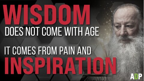 Wisdom Does Not Come With Age