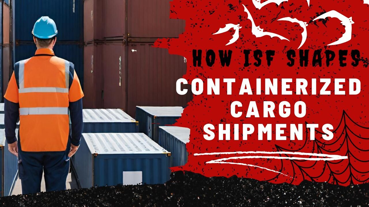 Securing Shipments: The Impact of ISF on Containerized Cargo